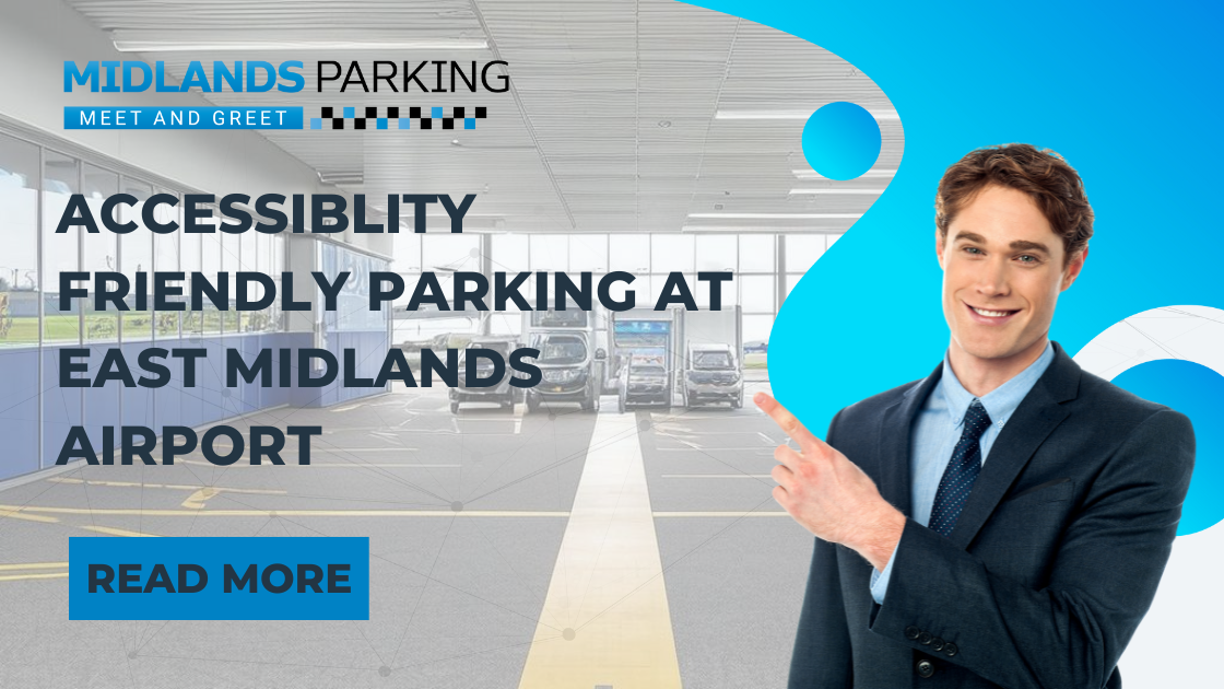 Accessiblity Friendly Parking at East Midlands Airport