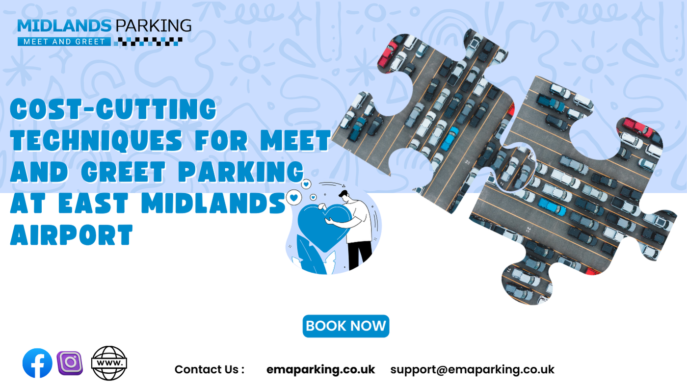 Cost-Cutting Techniques for Meet and Greet Parking at East Midlands Airport Post