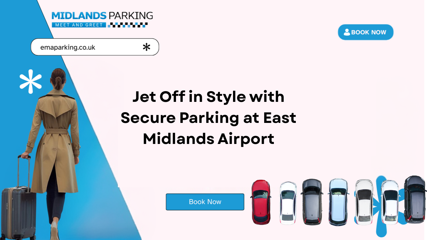 Jet Off in Style with Secure Parking at East Midlands Airport
